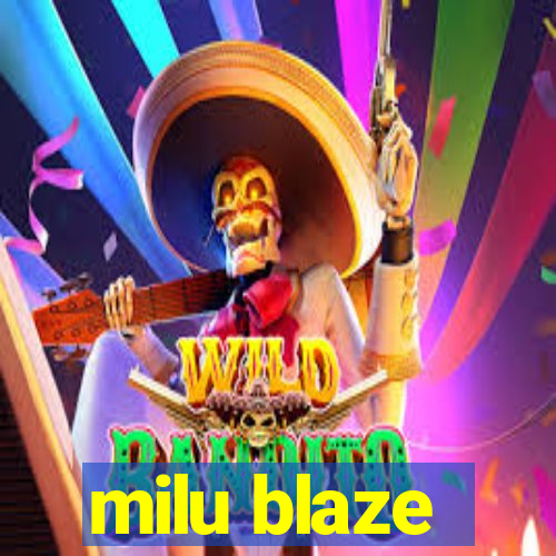 milu blaze